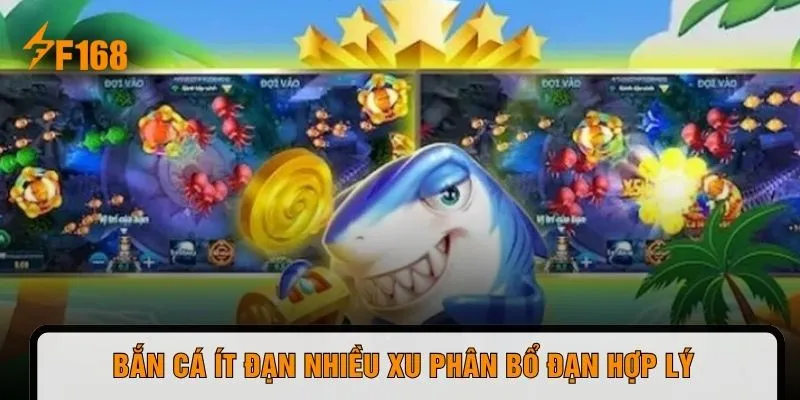 Bắn cá ít đạn nhiều xu phân bổ đạn hợp lý 