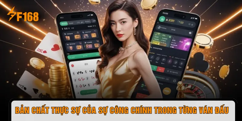 Bản chất thực sự của sự công chính trong từng ván đấu