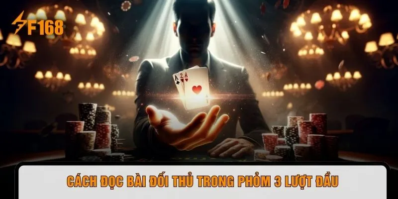 Cách đọc bài đối thủ trong Phỏm 3 lượt đầu