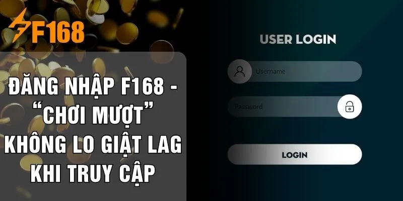 Đăng Nhập F168 - “Chơi Mượt” Không Lo Giật Lag Khi Truy Cập