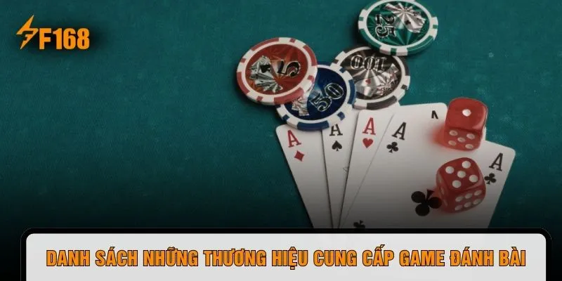 Danh sách những thương hiệu cung cấp game đánh bài