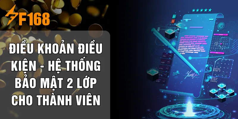 Điều Khoản Điều Kiện - Hệ Thống Bảo Mật 2 Lớp Cho Thành Viên