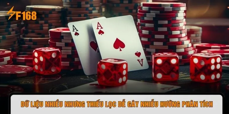 Dữ liệu nhiều nhưng thiếu lọc dễ gây nhiễu hướng phân tích