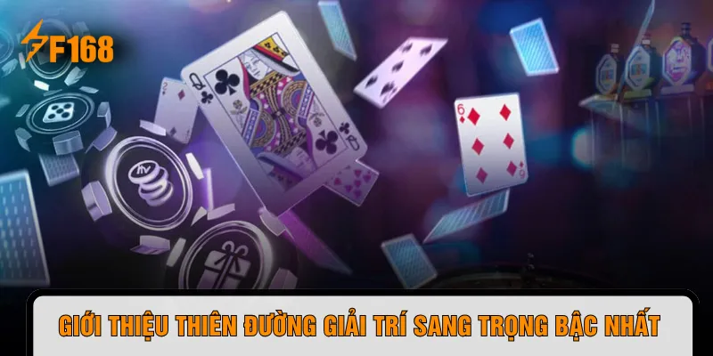 Giới thiệu thiên đường giải trí sang trọng bậc nhất