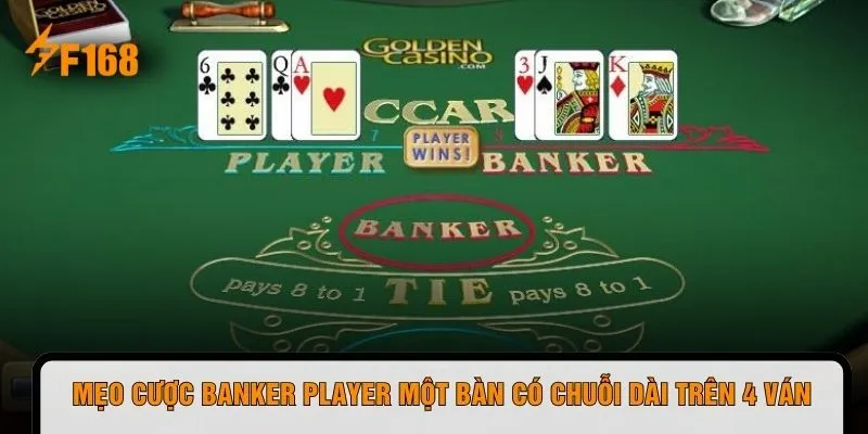 Mẹo cược Banker Player một bàn có chuỗi dài trên 4 ván
