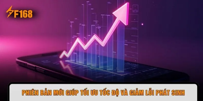 Phiên bản mới giúp tối ưu tốc độ và giảm lỗi phát sinh