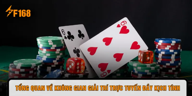 Tổng quan về không gian giải trí trực tuyến đầy kịch tính