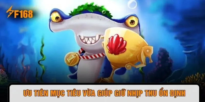 Ưu tiên mục tiêu vừa giúp giữ nhịp thu ổn định
